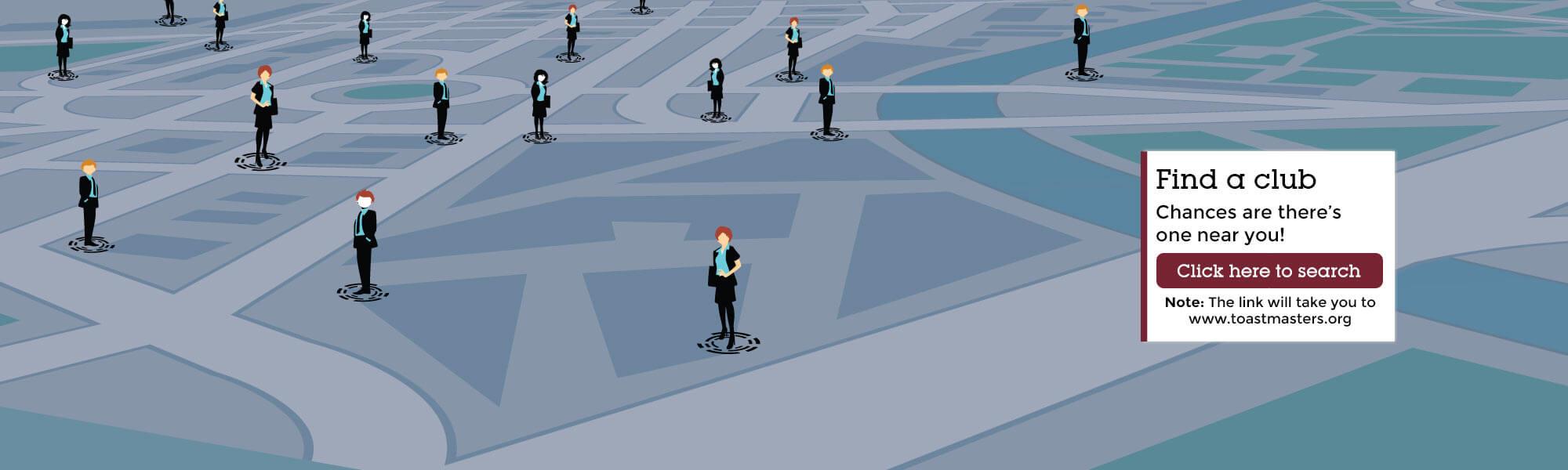 Graphic of a map with people standing on various locations.  A box reads: Find a club! Chance are there is one near you. Click here to search (link will open up a new tab).