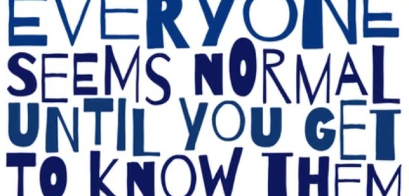 Everyone Seems Normal, Until You Get To Know Them