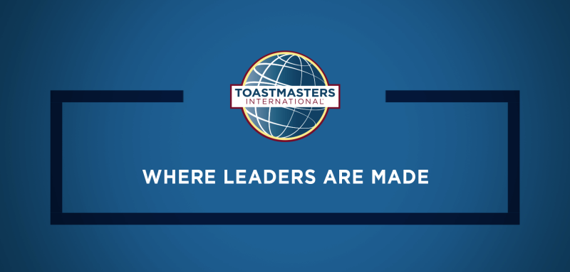 Toastmasters - Where Leaders Are made